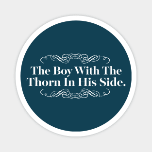 The boy with the thorn in his side - typography design Magnet